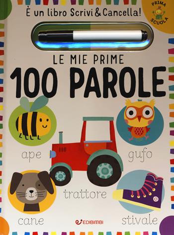 Le mie prime 100 parole. Prima scuola. Ediz. a colori. Con gadget - Elizabeth Golding - Libro Edibimbi 2020 | Libraccio.it