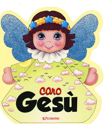 Caro Gesù. Ediz. a colori  - Libro Edibimbi 2020, Le mie preghierine | Libraccio.it