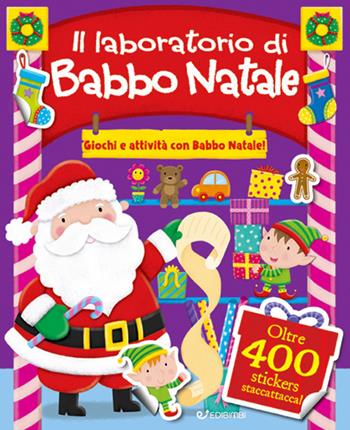 Il laboratorio di Babbo Natale. Giochi e attività con Babbo Natale. Con adesivi. Ediz. a colori  - Libro Edibimbi 2021 | Libraccio.it