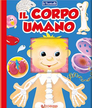 Il corpo umano  - Libro Edibimbi 2021, Le finestrelle | Libraccio.it