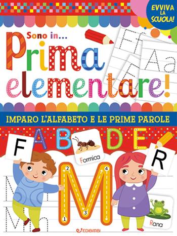 Vado in... prima elementare! Imparo l'alfabeto e le prime parole. Ediz. a colori  - Libro Edibimbi 2021, Evviva la scuola! | Libraccio.it