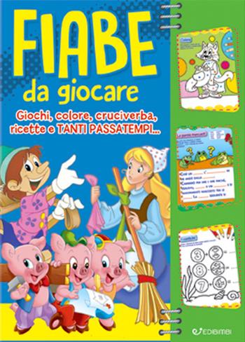 Fiabe da giocare. Giochi, colore, cruciverba, ricette e tanti passatempi...  - Libro Edibimbi 2021 | Libraccio.it