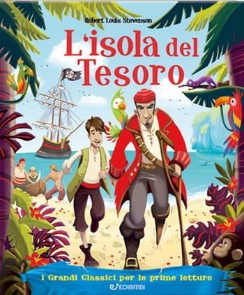 L' isola del tesoro. I grandi classici per le prime letture. Ediz. a colori - Robert Louis Stevenson - Libro Edibimbi 2021, Primi classici | Libraccio.it