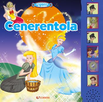 Cenerentola. Ascolta le fiabe. Ediz. a colori  - Libro Edibimbi 2021, Ascolta le fiabe | Libraccio.it