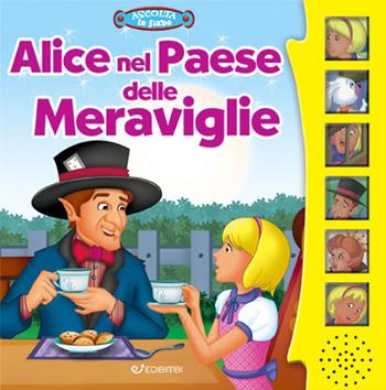 Alice nel paese delle meraviglie. Ascolta le fiabe. Ediz. a colori - Silvana Canzi - Libro Edibimbi 2021, Ascolta le fiabe | Libraccio.it