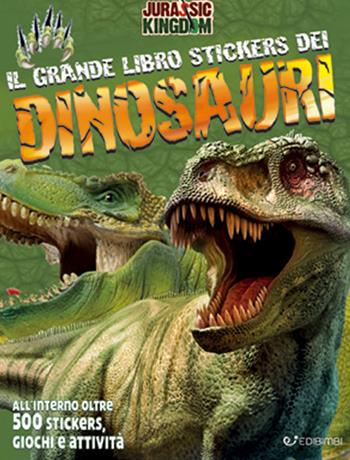 Il grande libro stickers dei dinosauri. Jurassic Kingdom. Con adesivi. Ediz. a colori  - Libro Edibimbi 2022 | Libraccio.it