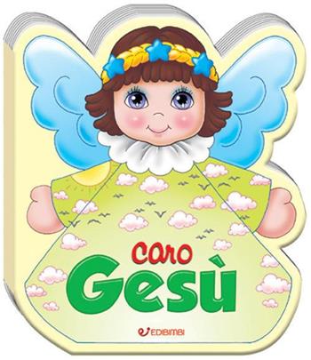 Caro Gesù. Ediz. a colori  - Libro Edibimbi 2022, Le mie preghierine | Libraccio.it