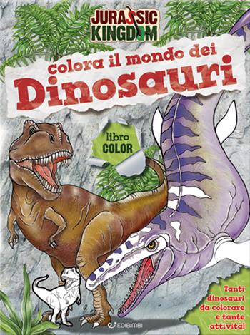 Colora il mondo dei dinosauri. Jurassic Kingdom. Ediz. a colori  - Libro Edibimbi 2022 | Libraccio.it