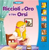 Riccioli d'oro e i tre orsi. Ascolta le fiabe. Ediz. a colori