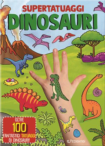 Dinosauri. Super tatuaggi. Ediz. a colori  - Libro Edibimbi 2023 | Libraccio.it