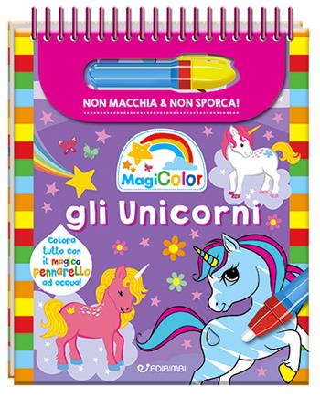 Gli unicorni. Magicolor. Ediz. a spirale. Con pennarello magico  - Libro Edibimbi 2023 | Libraccio.it