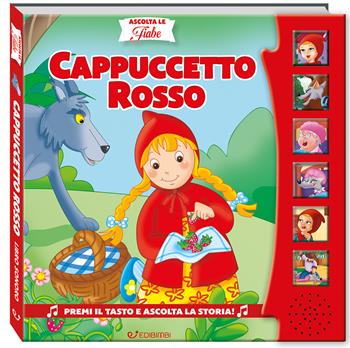 Cappuccetto Rosso. Ascolta le fiabe. Ediz. a colori - Silvana Canzi - Libro Edibimbi 2023, Ascolta le fiabe | Libraccio.it