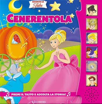 Cenerentola. Ascolta le fiabe. Ediz. a colori  - Libro Edibimbi 2023, Ascolta le fiabe | Libraccio.it