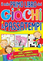 Il mio primo libro dei giochi & passatempi. Ediz. a colori