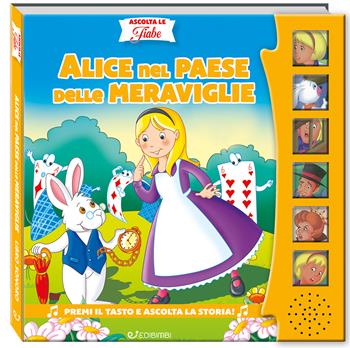 Alice nel paese delle meraviglie. Ascolta le fiabe. Ediz. a colori - Silvana Canzi - Libro Edibimbi 2023, Ascolta le fiabe | Libraccio.it