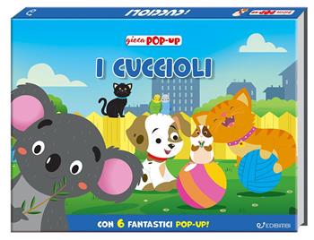 I cuccioli. Ediz. a colori  - Libro Edibimbi 2024, Giocapopup | Libraccio.it