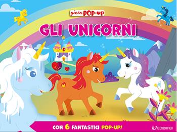 Gli unicorni. Ediz. a colori - Matteo Gaggia - Libro Edibimbi 2024, Giocapopup | Libraccio.it