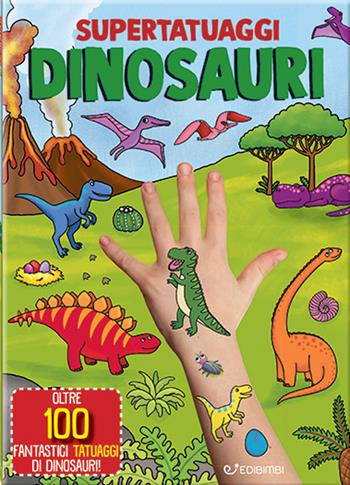Dinosauri. Super tatuaggi. Ediz. a colori  - Libro Edibimbi 2024 | Libraccio.it