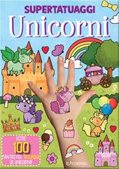 Unicorni. Super tatuaggi. Ediz. a colori