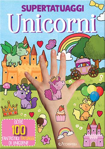 Unicorni. Super tatuaggi. Ediz. a colori  - Libro Edibimbi 2024 | Libraccio.it