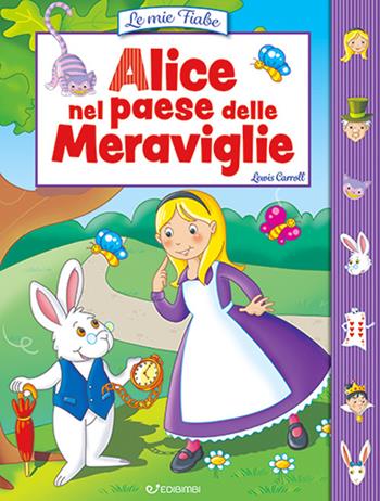 Alice nel paese delle meraviglie. Ediz. illustrata - Lewis Carroll - Libro Edibimbi 2024, Le mie fiabe | Libraccio.it