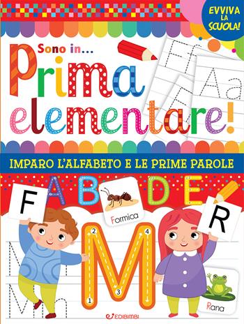 Vado in... prima elementare! Imparo l'alfabeto e le prime parole. Ediz. illustrata  - Libro Edibimbi 2024, Evviva la scuola! | Libraccio.it