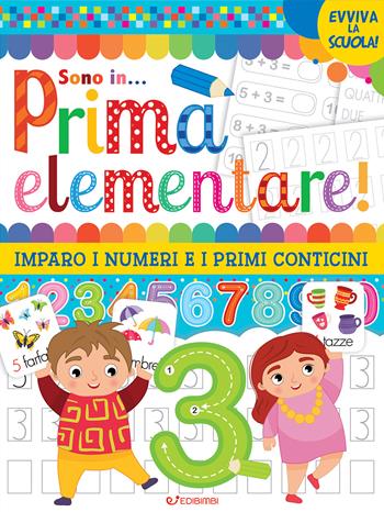 Vado in... prima elementare! Imparo i numeri e i primi conticini. Ediz. illustrata  - Libro Edibimbi 2024, Evviva la scuola! | Libraccio.it