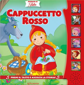 Cappuccetto Rosso. Ascolta le fiabe. Ediz. illustrata - Silvana Canzi - Libro Edibimbi 2024, Ascolta le fiabe | Libraccio.it
