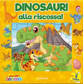 Dinosauri alla riscossa. I miei libri puzzle. Ediz. a colori  - Libro Edibimbi 2024, I miei primi puzzle | Libraccio.it