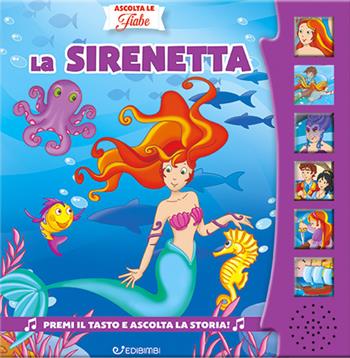 La Sirenetta. Ascolta le fiabe. Ediz. a colori  - Libro Edibimbi 2024, Ascolta le fiabe | Libraccio.it