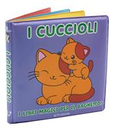I cuccioli. Bagnetto perfetto. Ediz. illustrata