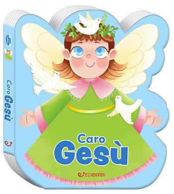 Caro Gesù. Ediz. a colori  - Libro Edibimbi 2025, Le mie preghierine | Libraccio.it