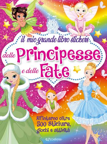 Il mio grande libro stickers delle principesse e delle fate. Ediz. illustrata - Mirta Cimmino - Libro Edibimbi 2025 | Libraccio.it