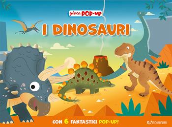 I dinosauri. Ediz. illustrata  - Libro Edibimbi 2025, Giocapopup | Libraccio.it