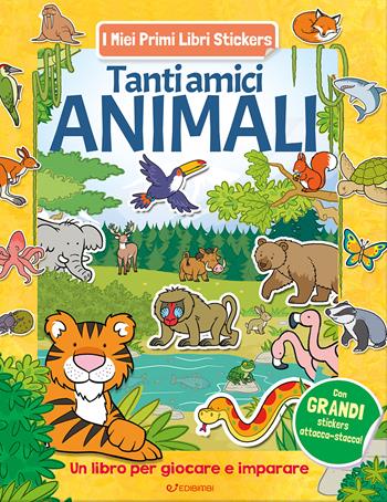 Tanti amici animali. Con adesivi. Ediz. a colori  - Libro Edibimbi 2025, I miei primi libri stickers | Libraccio.it