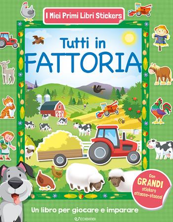 Tutti in fattoria. Con adesivi. Ediz. a colori  - Libro Edibimbi 2025, I miei primi libri stickers | Libraccio.it