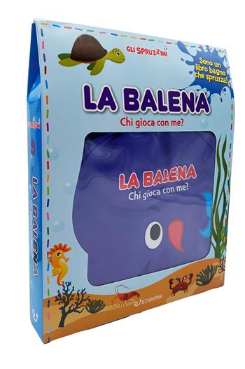 La balena. Gli spruzzini. Ediz. a colori - Silvia Lualdi - Libro Edibimbi 2026 | Libraccio.it