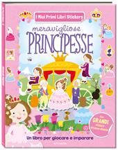 Meravigliose principesse. I miei primi libri stickers. Ediz. a colori
