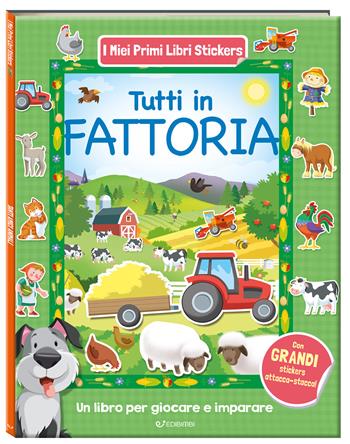 Tutti in fattoria. I miei primi libri stickers. Ediz. a colori  - Libro Edibimbi 2026, I miei primi libri stickers | Libraccio.it
