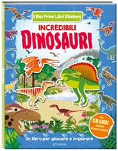 Incredibili dinosauri. I miei primi libri stickers. Ediz. a colori