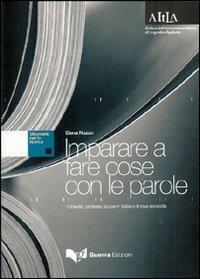 Imparare a fare cose con le parole. Richieste, proposte, scuse in italiano lingua seconda - Elena Nuzzo - Libro Guerra Edizioni 2019, Aitla - Strumenti per la ricerca | Libraccio.it