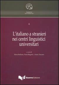 L'italiano a stranieri nei centri linguistici universitari  - Libro Guerra Edizioni 2019, Avamposti di glottodidattica | Libraccio.it