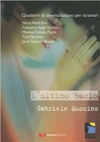 L' ultimo bacio. Gabriele Muccino  - Libro Guerra Edizioni 2007, Quaderni di cinema italiano per stranieri | Libraccio.it