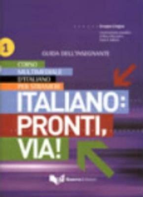 Italiano: pronti, via! Corso multimediale d'italiano per stranieri. Guida per l'insegnante. Vol. 1  - Libro Guerra Edizioni 2008 | Libraccio.it