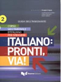Italiano. Pronti e via! Corso multimediale d'italiano per stranieri. Guida dell'insegnante. Vol. 2  - Libro Guerra Edizioni 2019 | Libraccio.it