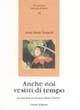 Anche noi vestiti di tempo - Anna Maria Trepaoli - Libro Guerra Edizioni 2019, Il caradrio | Libraccio.it