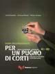 Per un pugno di corti. L'italiano attraverso i cortometraggi. Livello elementare-intermedio A1-B2. Guida dell'insegnante. Con DVD - Letizia Costantini, Annamara Montesi, Patrizia Tomassini - Libro Guerra Edizioni 2019 | Libraccio.it