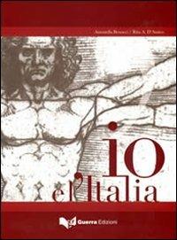 Io e l'Italia - Antonella Benucci, Rita A. D'Amico - Libro Guerra Edizioni 2009 | Libraccio.it