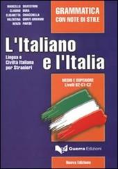 L' italiano e l'Italia. Grammatica con note di stile
