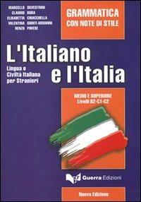 L'italiano e l'Italia. Grammatica con note di stile - Marcello Silvestrini, Claudio Bura, Elisabetta Chiacchella - Libro Guerra Edizioni 2009 | Libraccio.it